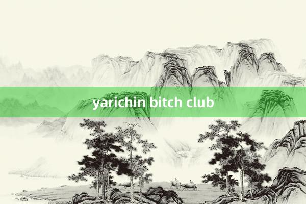 yarichin bitch club