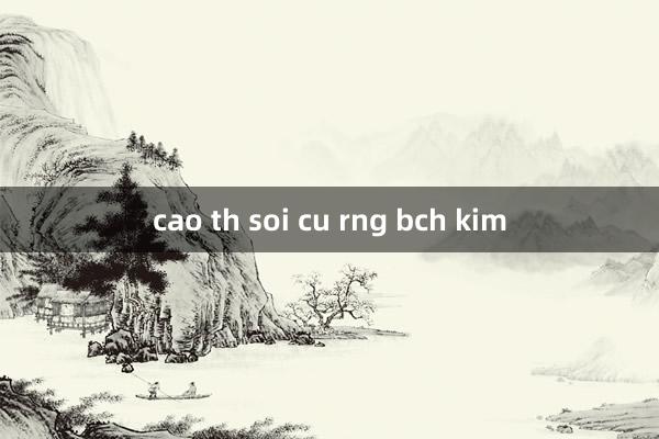 cao th soi cu rng bch kim