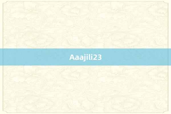 Aaajili23