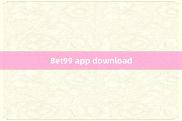 Bet99 app download