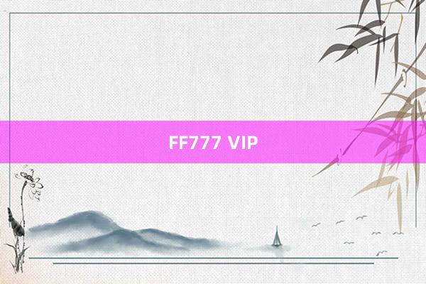 FF777 VIP