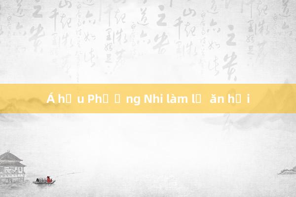 Á hậu Phương Nhi làm lễ ăn hỏi