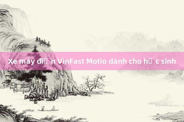 Xe máy điện VinFast Motio dành cho học sinh